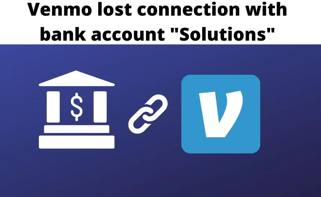 Venmo lost connection with bank