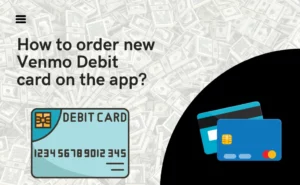How to order new Venmo Debit card on the app (2022)?
